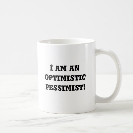 Ich bin ein optimistischer Pessimist! Kaffeetasse (Rechts)