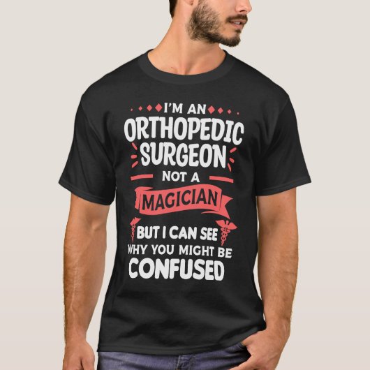 Ich bin ein Orthopädischer Chirurg und kein Magier T-Shirt (Vorderseite)