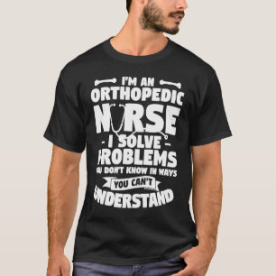 Ich bin ein orthopädischer Krankenpfleger, der Pro T-Shirt