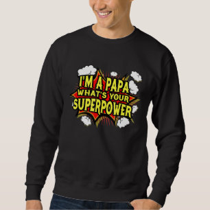 Ich bin ein Papa, was dir der Power für die Frau i Sweatshirt