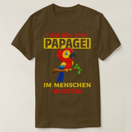 Ich bin ein Papagei in einem menschlichen Kostüm, T-Shirt (Design vorne)