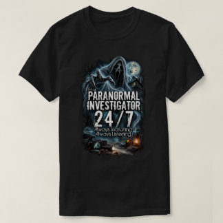 Ich bin ein paranormaler Ermittler 24/7 T-Shirt