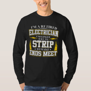Ich bin ein pensionierter Elektriker, ich muss nic T-Shirt