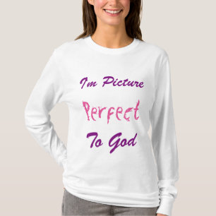 Ich bin ein perfektes Bild für Gott T-Shirt