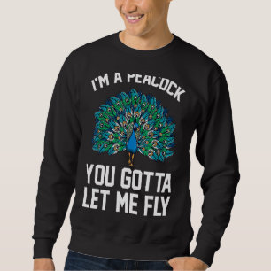 Ich bin ein Pfau, den du mir Gelassen hast Sweatshirt