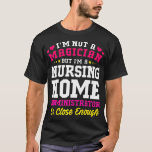 Ich bin ein Pflege-Zuhause-Administrator und kein  T-Shirt
