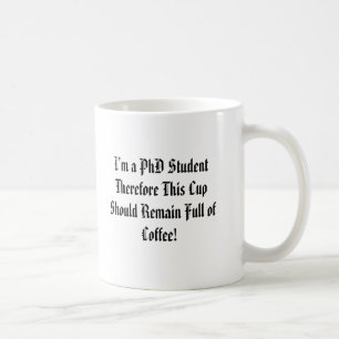 Ich bin ein PhD-Student deshalb diese Schale, Rem… Kaffeetasse