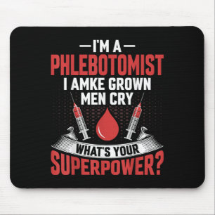 Ich bin ein Phlebotomist und lasse Grown Men Phleb Mousepad