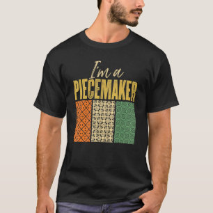 Ich bin ein Piecemaker Stricken Quilten Häkeln Näh T-Shirt