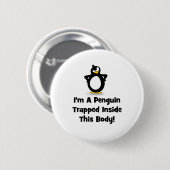 Ich bin ein Pinguin, der innerhalb dieses Körpers Button (Vorne & Hinten)