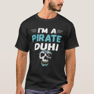 Ich bin ein Pirat aus Duh Costume Halloween T-Shirt