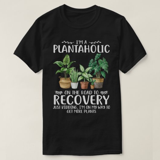 Ich bin ein Plantaholiker auf dem Weg zur Erholung T-Shirt (Design vorne)