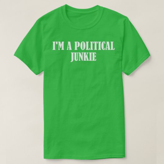Ich bin ein politischer Junkie T-Shirt (Design vorne)