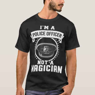 Ich bin ein Polizeibeamter, kein Zauberer Lustige T-Shirt