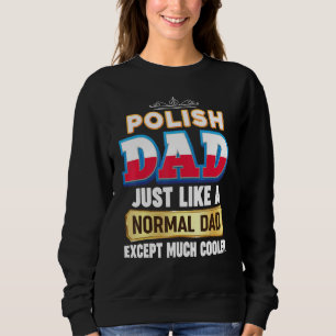 Ich bin ein polnischer Vater, genau wie normal, au Sweatshirt