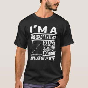Ich bin ein Prognoseanalytiker, mein Sarcasm-Level T-Shirt