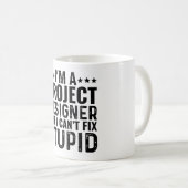 Ich bin ein Projekt-Designer, aber ich kann keinen Kaffeetasse (VorderseiteRechts)