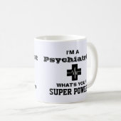 Ich bin ein Psychiater, was Ihr SuperPower ist Kaffeetasse (VorderseiteRechts)