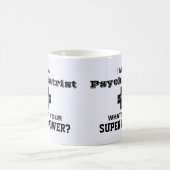Ich bin ein Psychiater, was Ihr SuperPower ist Kaffeetasse (Mittel)