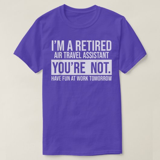 ICH BIN EIN RETIRED AIR REISEASSISTENT, DASS DU NI T-Shirt (Design vorne)