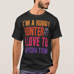Ich bin ein Roboter Jäger I Liebe, um sie zu Captc T-Shirt