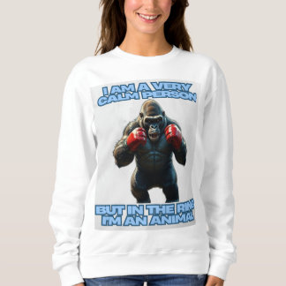 Ich bin ein ruhiger Mensch, aber auf dem Ring bin  Sweatshirt