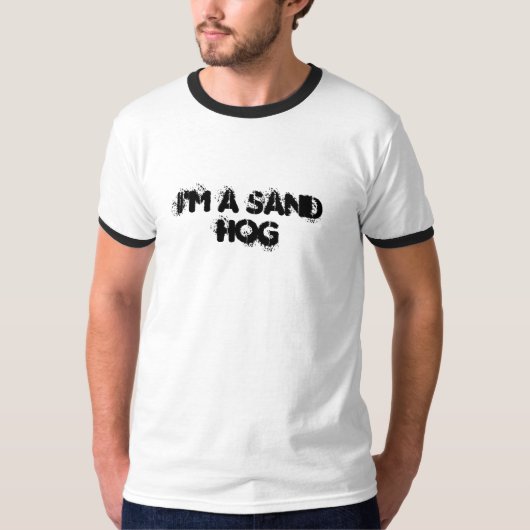 Ich bin ein Sandhog T-Shirt (Vorderseite)