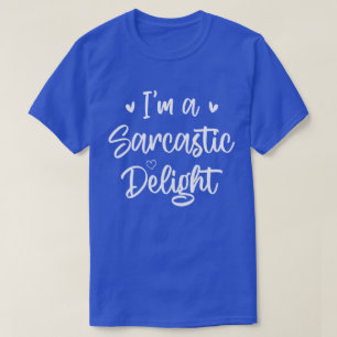 Ich bin ein Sarcastic Delight Sarcasm Lover Spaß Z T-Shirt