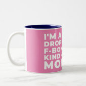 ICH BIN EIN SCHLAFZIMMER, DIE MAMA DER F-BOMB-ART ZWEIFARBIGE TASSE (Links)