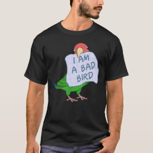Ich bin ein schlechter Vogel Ich rosy konfrontiert T-Shirt