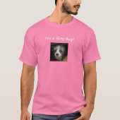 Ich bin ein schmutziger Hund! T-Shirt (Vorderseite)