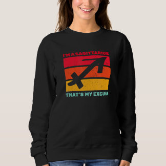 Ich bin ein Schütze, das meine Entschuldigung Nove Sweatshirt