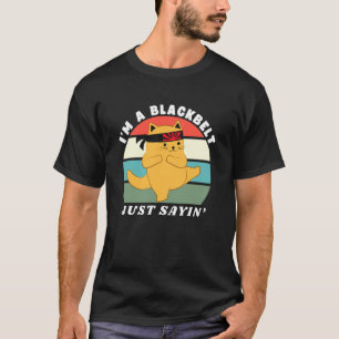 Ich bin ein schwarzer Gürtel, nur mal so gesagt, K T-Shirt