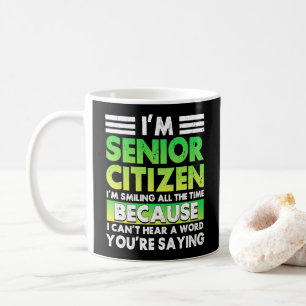ICH BIN EIN SENIORBÜRGER ICH LÄCHLE DIE GANZE ZEIT KAFFEETASSE