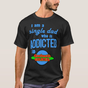 Ich bin ein Single-Vater, der süchtig nach Cool Ma T-Shirt