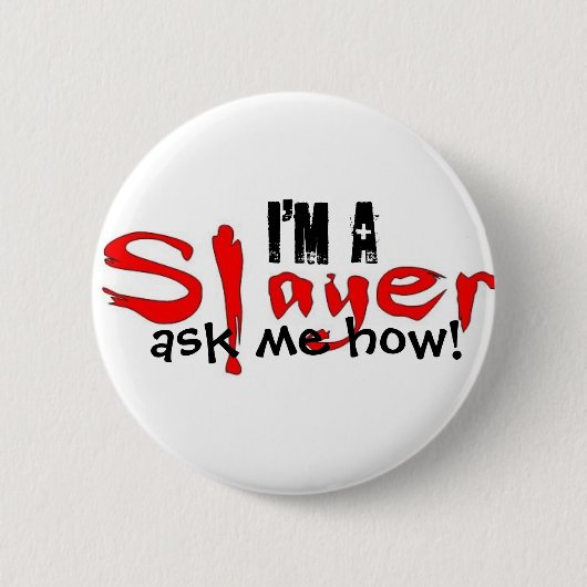 Ich bin ein Slayer -- fragen Sie mich wie! Button (Vorderseite)