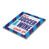 Ich bin ein "Soccer & Wine Kinda Gal" Fliese (Seite)