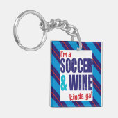 Ich bin ein Soccer & Wine Kinda Gal Keyring Schlüsselanhänger (Vorderseite links)