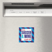 Ich bin ein "Soccer & Wine Kinda Gal" Magnet (In Situ (Geschirrspüler))