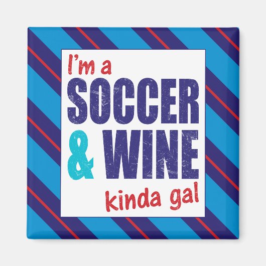 Ich bin ein "Soccer & Wine Kinda Gal" Magnet (Vorne)