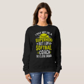 Ich bin ein Softball-Trainer, so Nah, dass er Soft Sweatshirt (Vorne ganz)