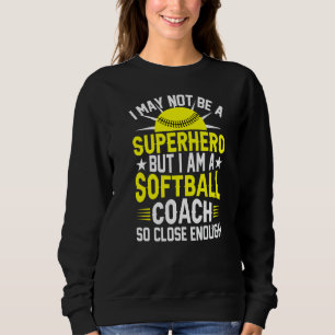 Ich bin ein Softball-Trainer, so Nah, dass er Soft Sweatshirt