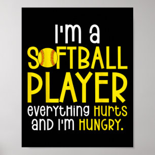 Ich bin ein Softballspieler, alles tut weh und ich Poster