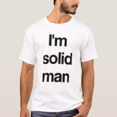 Ich bin ein solider Mann T-Shirt (Vorderseite)