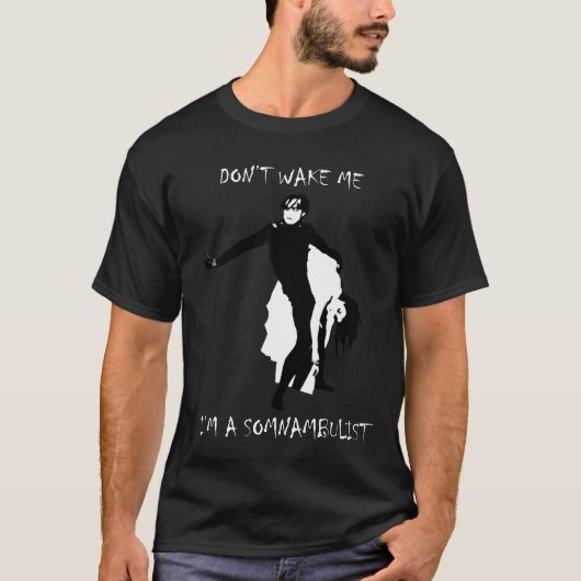 Ich bin ein Somnambulist T-Shirt (Vorderseite)