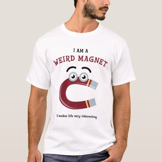 Ich bin ein sonderbarer Magnet T-Shirt (Vorderseite)