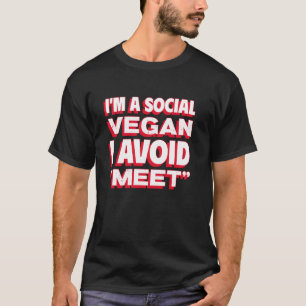 Ich bin ein sozialer Veganer, ich vermeide Treffen T-Shirt