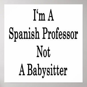 Ich bin ein spanischer Professor und kein Babysitt Poster