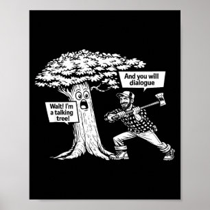Ich bin ein sprechender Baum lustiger Holzfäller-D Poster