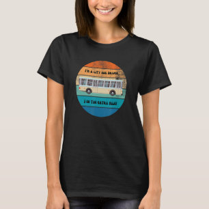 Ich bin ein Stadtbusfahrer, ich gehe die Extra-Mei T-Shirt